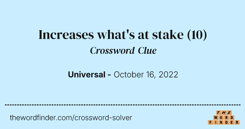Increases what's at stake crossword clue image
