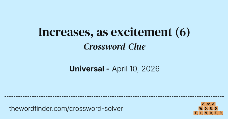 Increases, as excitement crossword clue image