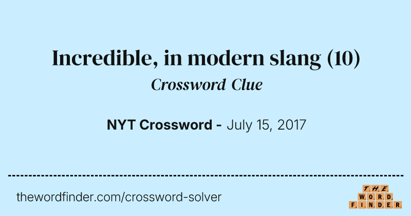 Incredible, in modern slang crossword clue image