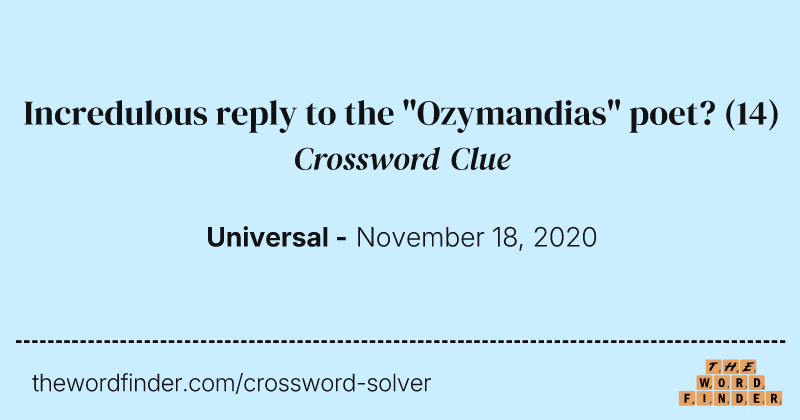Incredulous reply to the "Ozymandias" poet? crossword clue image