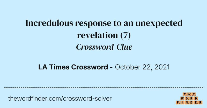 Incredulous response to an unexpected revelation crossword clue image