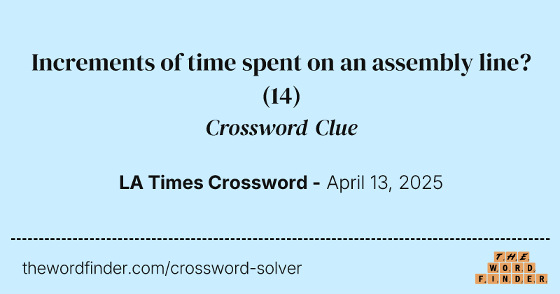Increments of time spent on an assembly line? crossword clue image