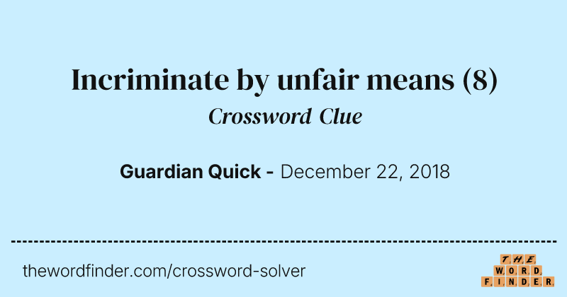 Incriminate by unfair means crossword clue image