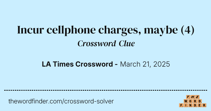 Incur cellphone charges, maybe crossword clue image