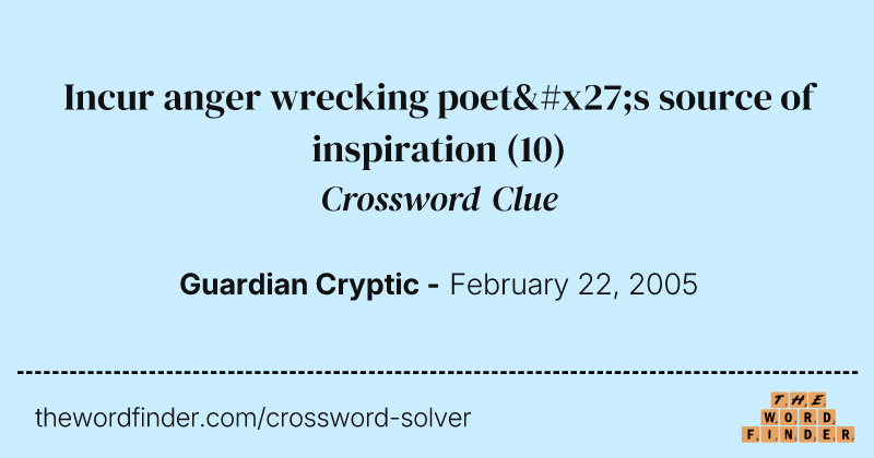 Incur anger wrecking poet's source of inspiration crossword clue image