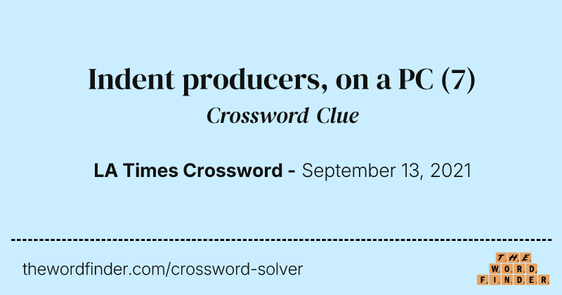 Indent producers, on a PC crossword clue image
