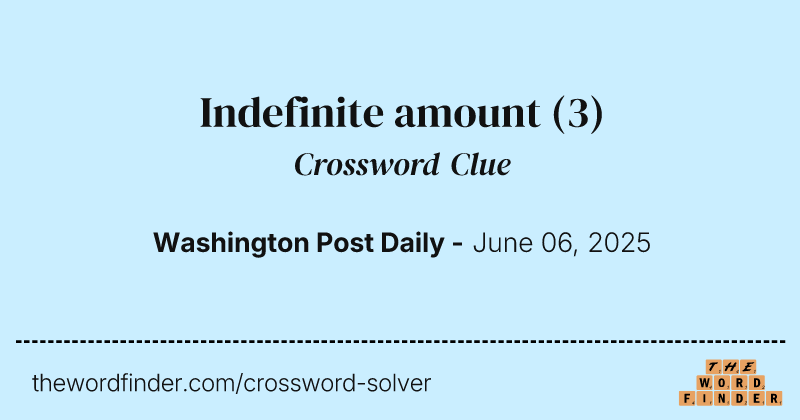 Indefinite amount crossword clue image