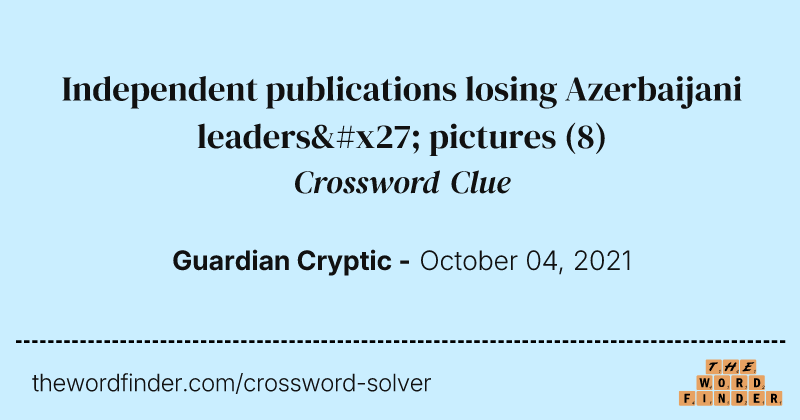 Independent publications losing Azerbaijani leaders' pictures crossword clue image