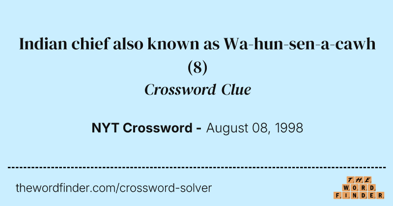 Indian chief also known as Wa-hun-sen-a-cawh crossword clue image