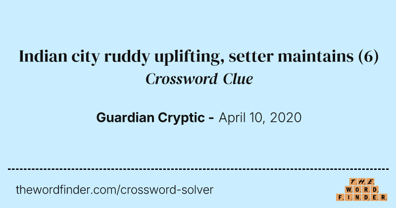 Indian city ruddy uplifting, setter maintains crossword clue image