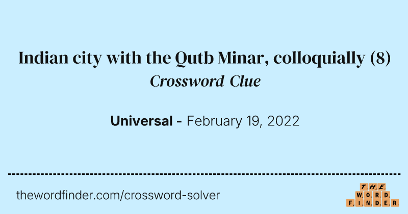 Indian city with the Qutb Minar, colloquially crossword clue image