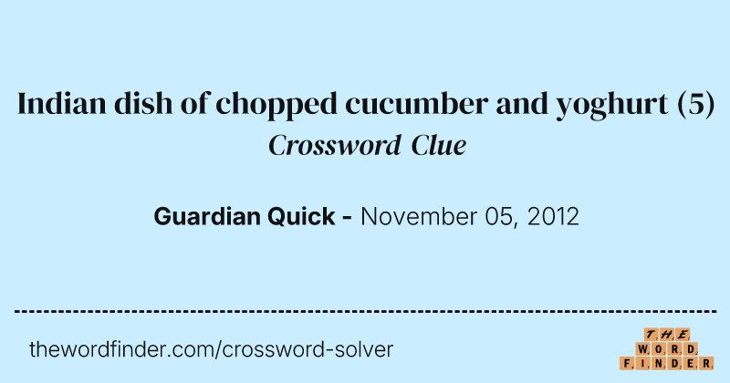 Indian dish of chopped cucumber and yoghurt crossword clue image