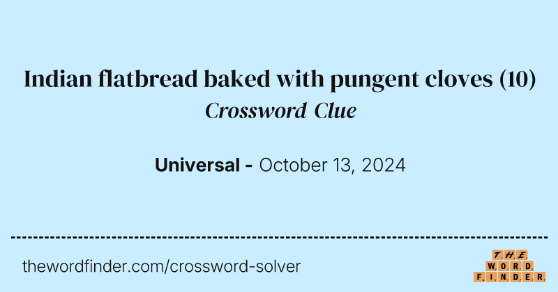 Indian flatbread baked with pungent cloves crossword clue image