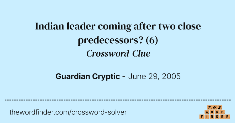Indian leader coming after two close predecessors? crossword clue image