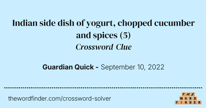 Indian side dish of yogurt, chopped cucumber and spices crossword clue image