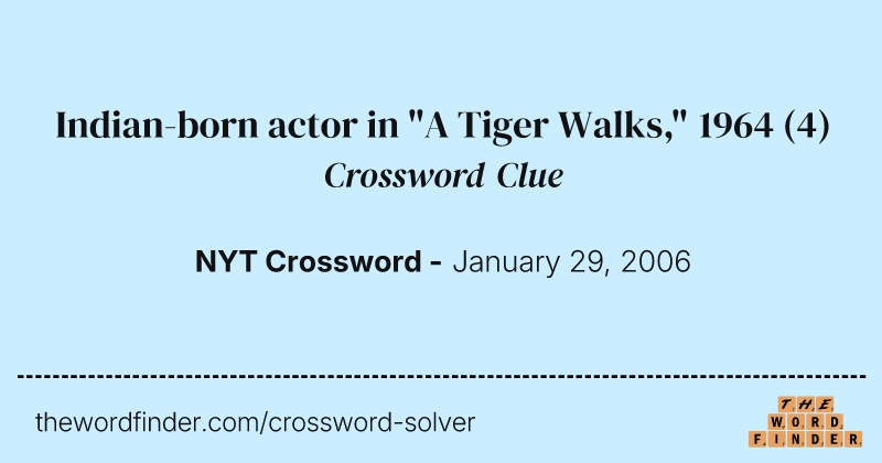 Indian-born actor in "A Tiger Walks," 1964 crossword clue image