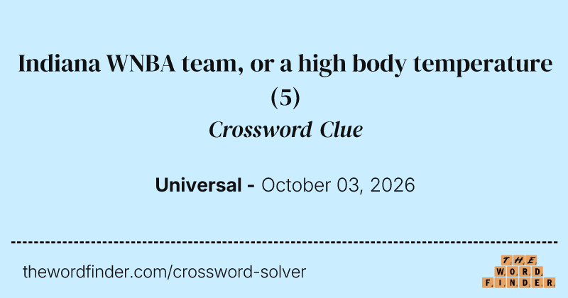 Indiana WNBA team, or a high body temperature crossword clue image