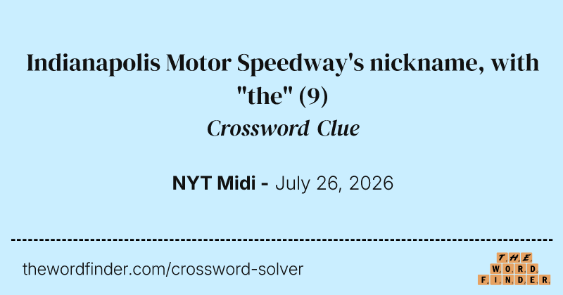 Indianapolis Motor Speedway's nickname, with "the" crossword clue image