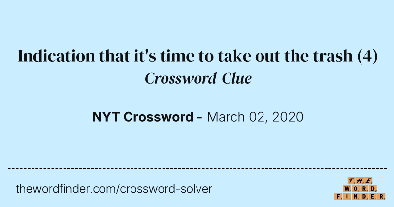 Indication that it's time to take out the trash crossword clue image