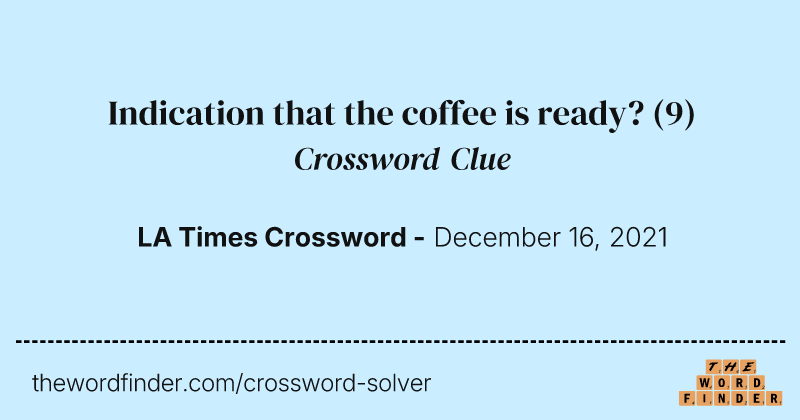 Indication that the coffee is ready? crossword clue image