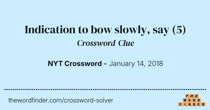 Indication to bow slowly, say crossword clue image