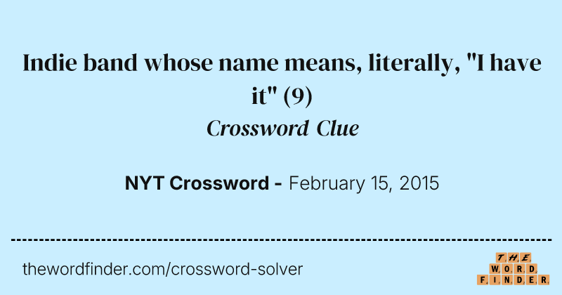Indie band whose name means, literally, "I have it" crossword clue image