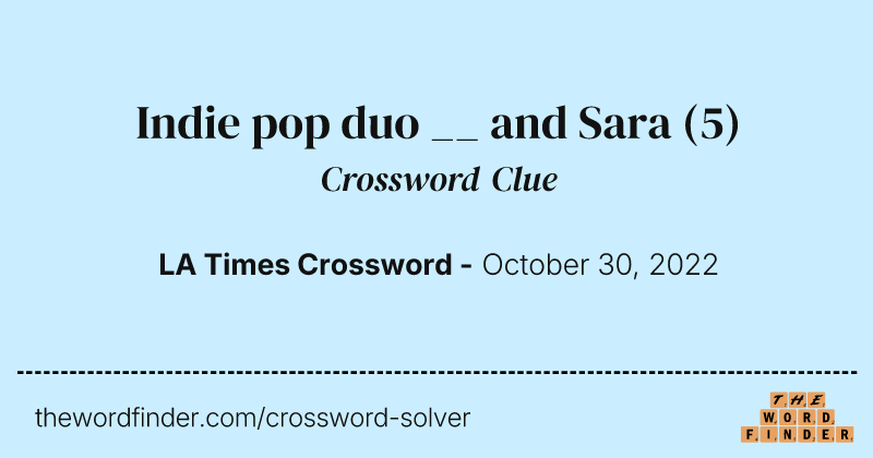 Indie pop duo __ and Sara crossword clue image