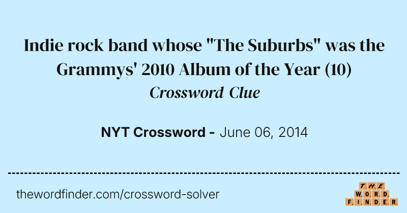 Indie rock band whose "The Suburbs" was the Grammys' 2010 Album of the Year crossword clue image