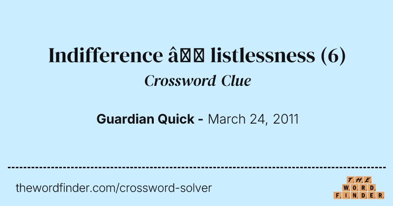 Indifference — listlessness crossword clue image