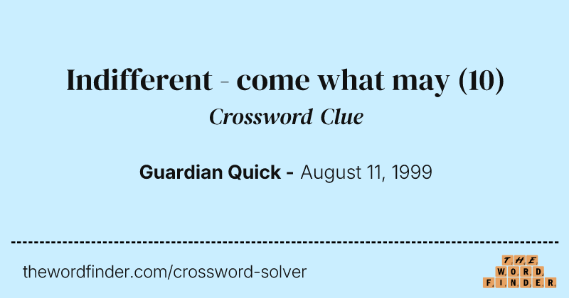 Indifferent - come what may crossword clue image