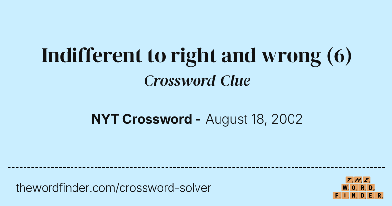 Indifferent to right and wrong crossword clue image