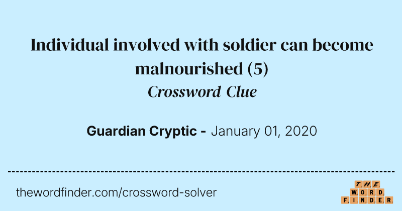 Individual involved with soldier can become malnourished crossword clue image