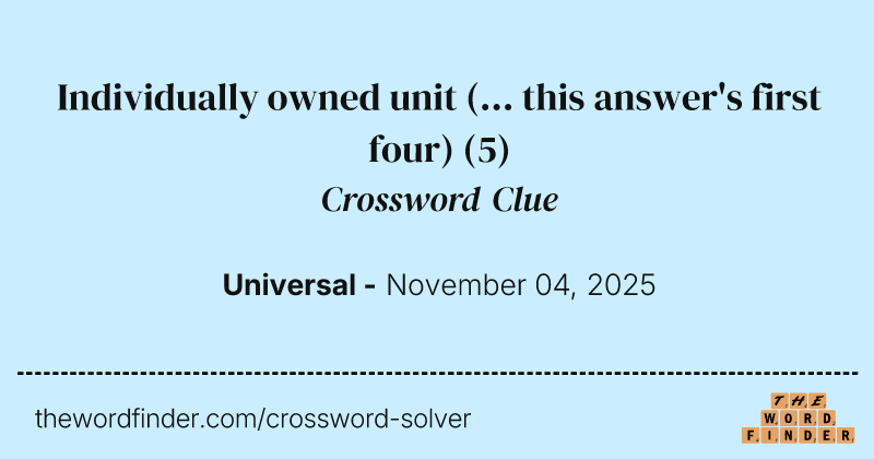 Individually owned unit (... this answer's first four) crossword clue image