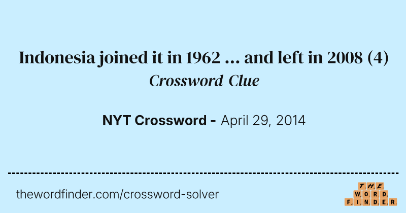 Indonesia joined it in 1962 ... and left in 2008 crossword clue image