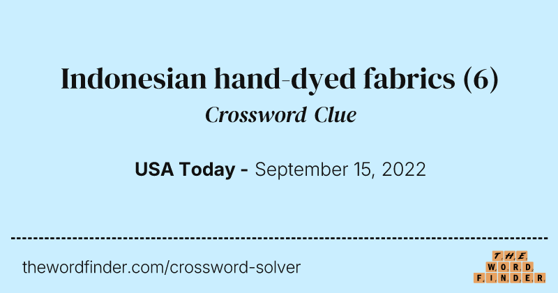 Indonesian hand-dyed fabrics crossword clue image