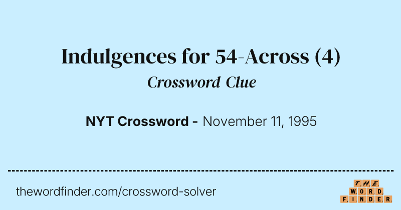 Indulgences for 54-Across crossword clue image