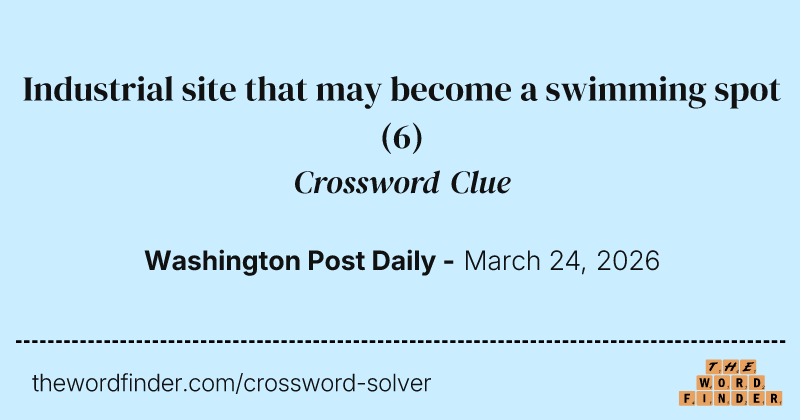 Industrial site that may become a swimming spot crossword clue image