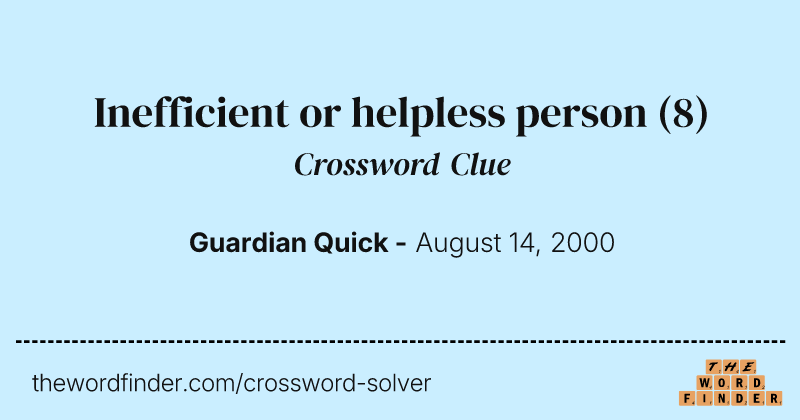 Inefficient or helpless person crossword clue image