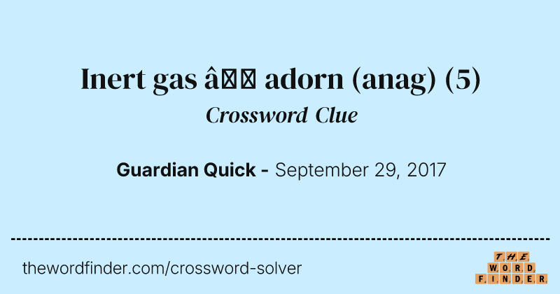 Inert gas — adorn (anag) crossword clue image