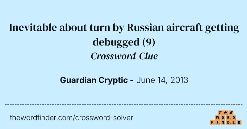 Inevitable about turn by Russian aircraft getting debugged crossword clue image