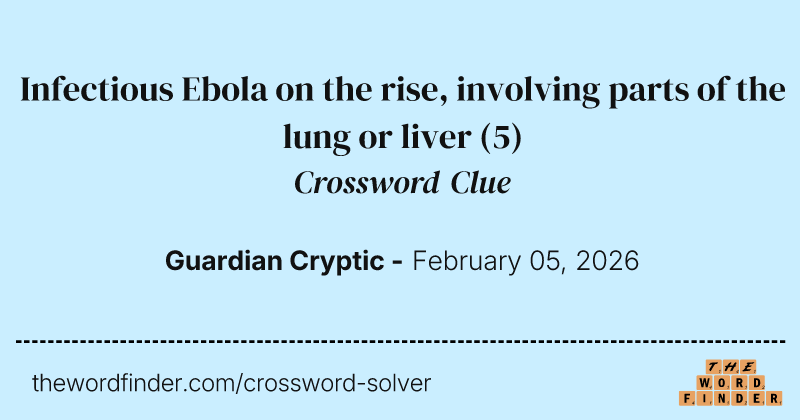 Infectious Ebola on the rise, involving parts of the lung or liver crossword clue image