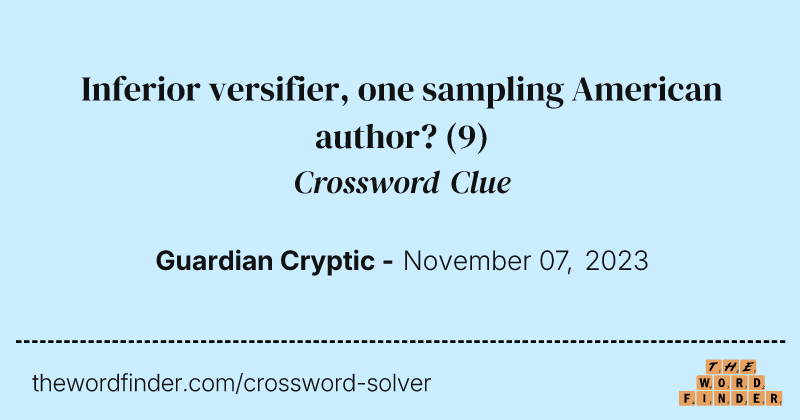 Inferior versifier, one sampling American author? crossword clue image