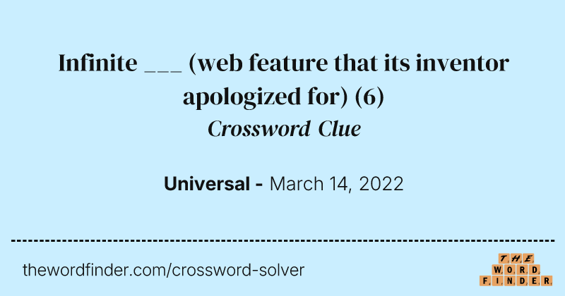 Infinite ___ (web feature that its inventor apologized for) crossword clue image