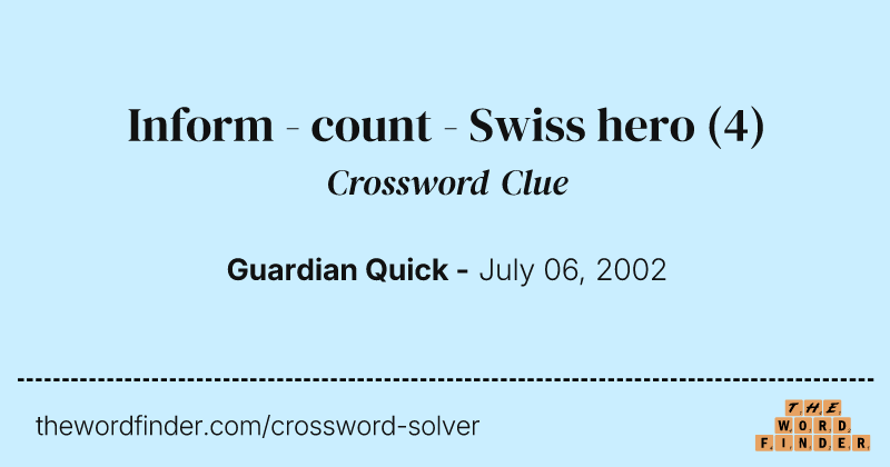 Inform - count - Swiss hero crossword clue image