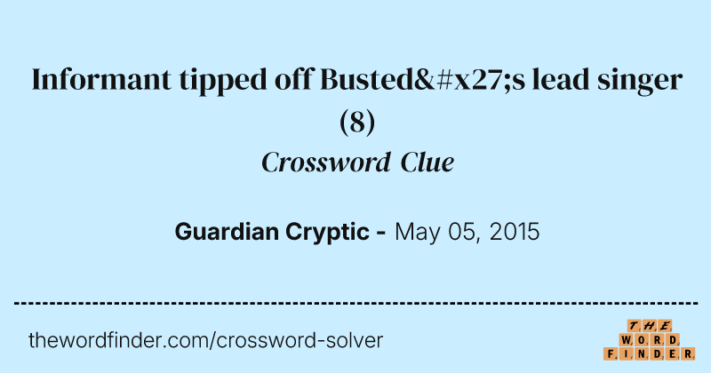 Informant tipped off Busted's lead singer crossword clue image