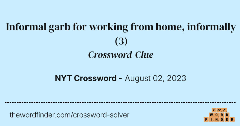 Informal garb for working from home, informally crossword clue image