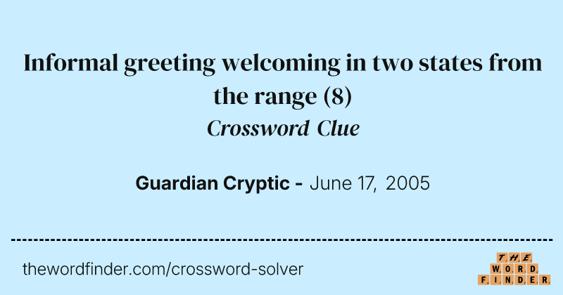 Informal greeting welcoming in two states from the range crossword clue image