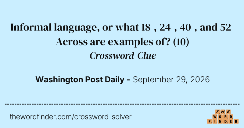 Informal language, or what 18-, 24-, 40-, and 52-Across are examples of? crossword clue image