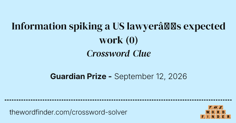 Information spiking a US lawyer’s expected work crossword clue image
