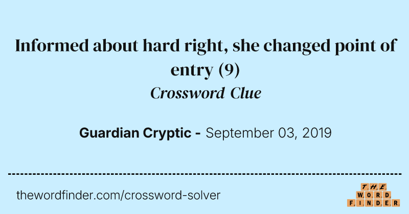 Informed about hard right, she changed point of entry crossword clue image
